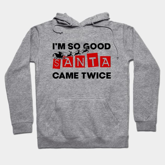 I'm So Good Santa Came Twice Funny Santa Christmas Pajama Hoodie by DesignergiftsCie